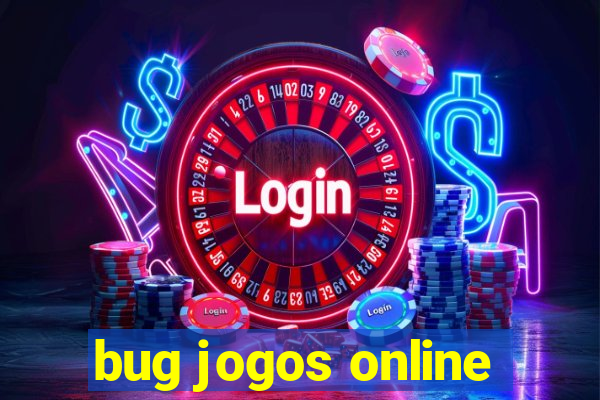 bug jogos online